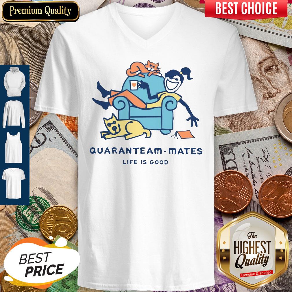 Official Quaranteam Mates Life Is Good Shirt