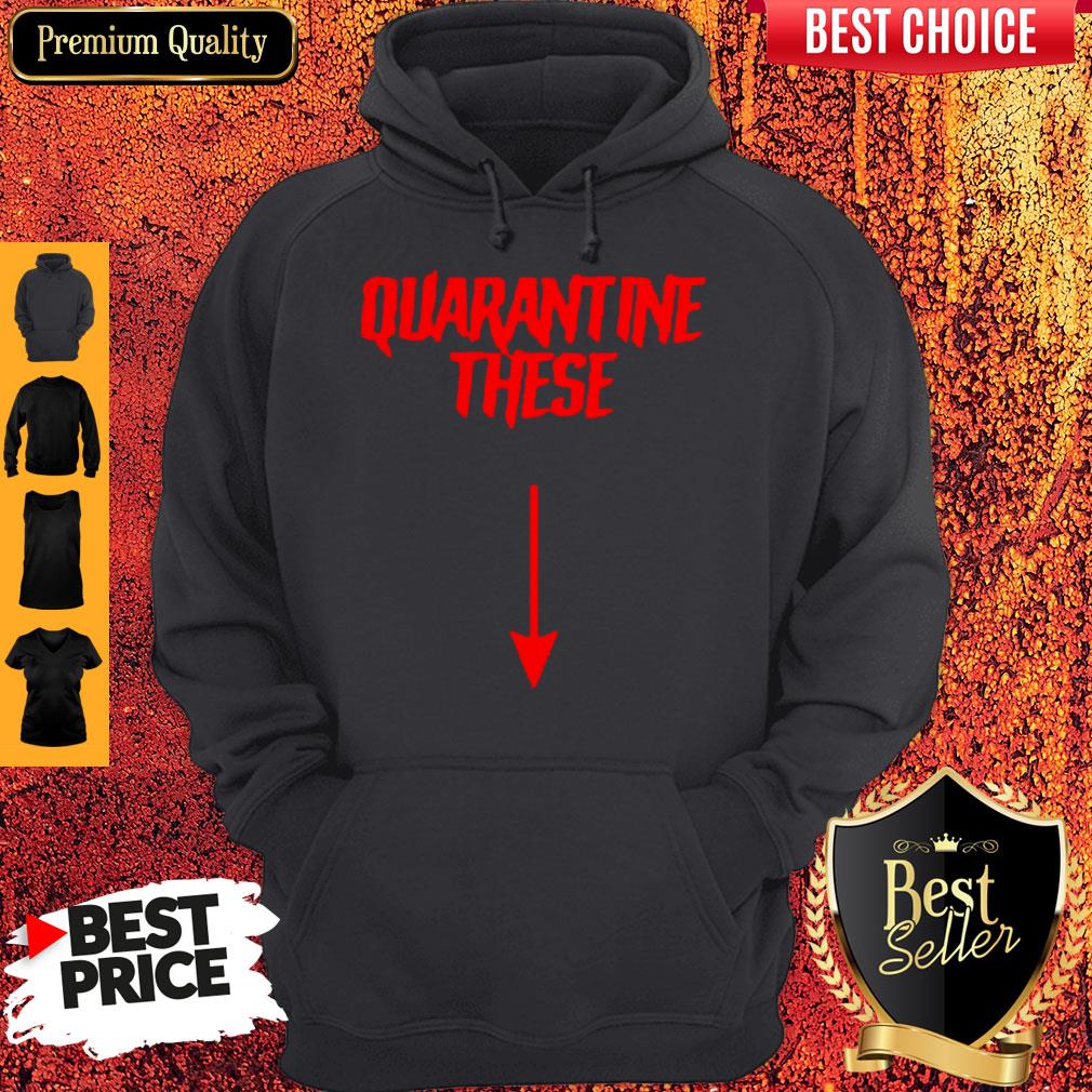 Official Quarantine These Shirt