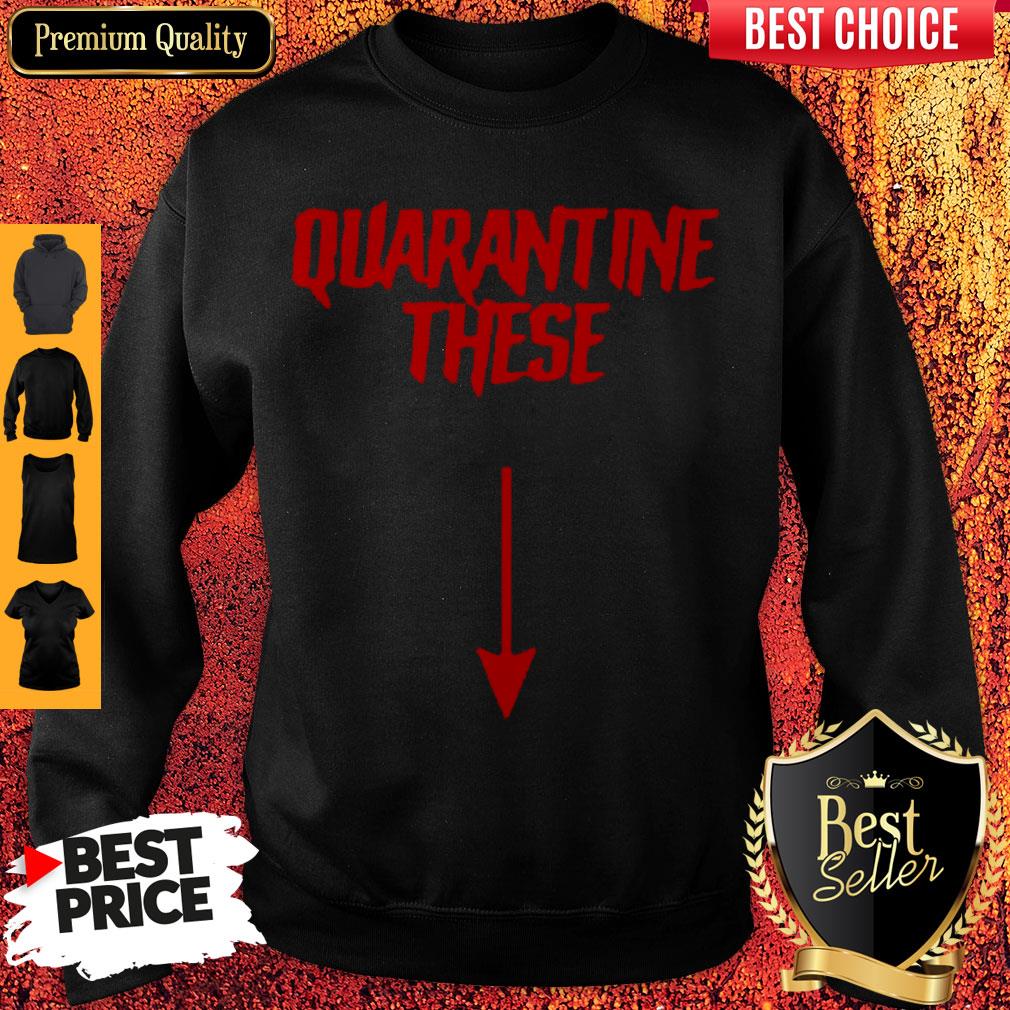 Official Quarantine These Shirt