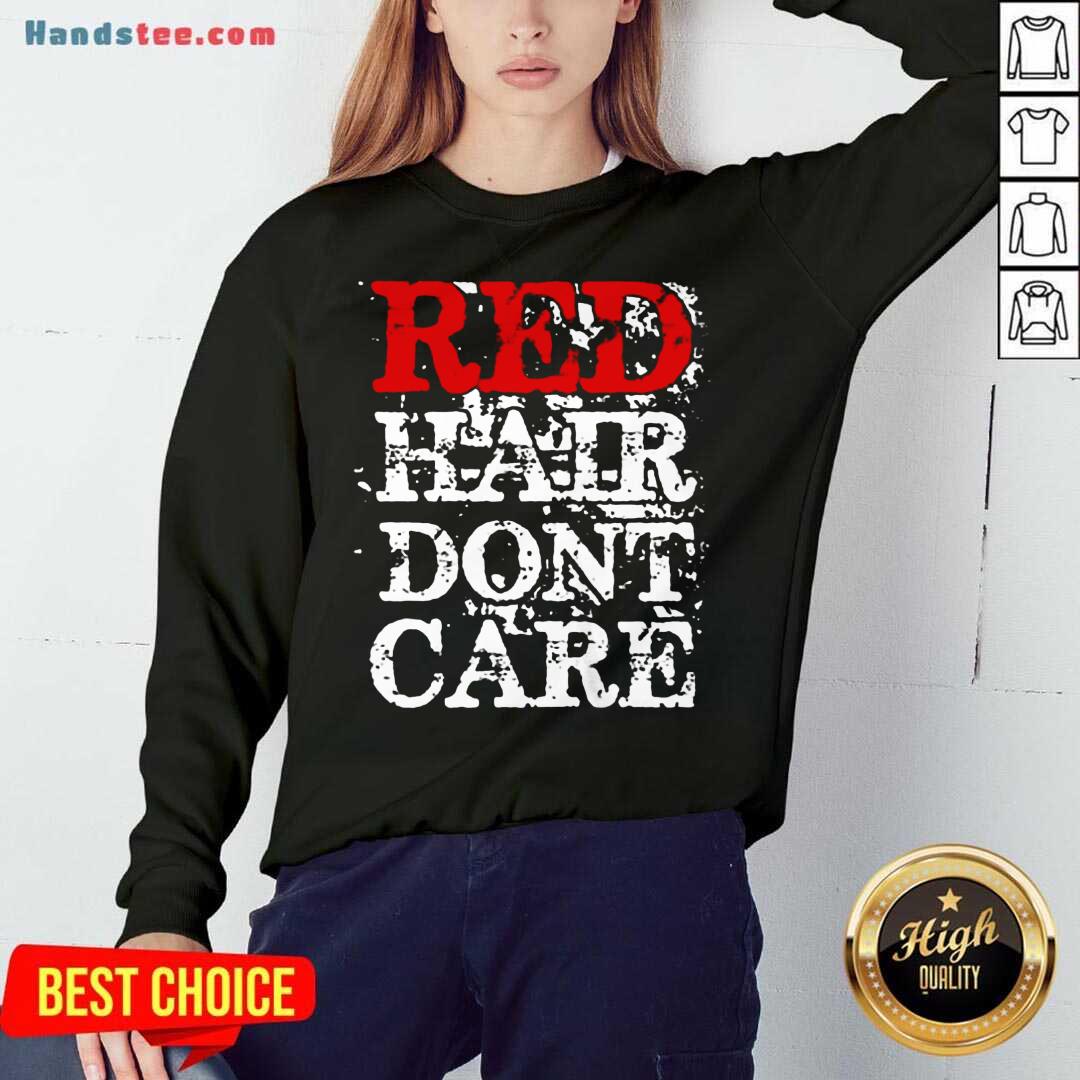 Official Red Hair Don’t Care Shirt