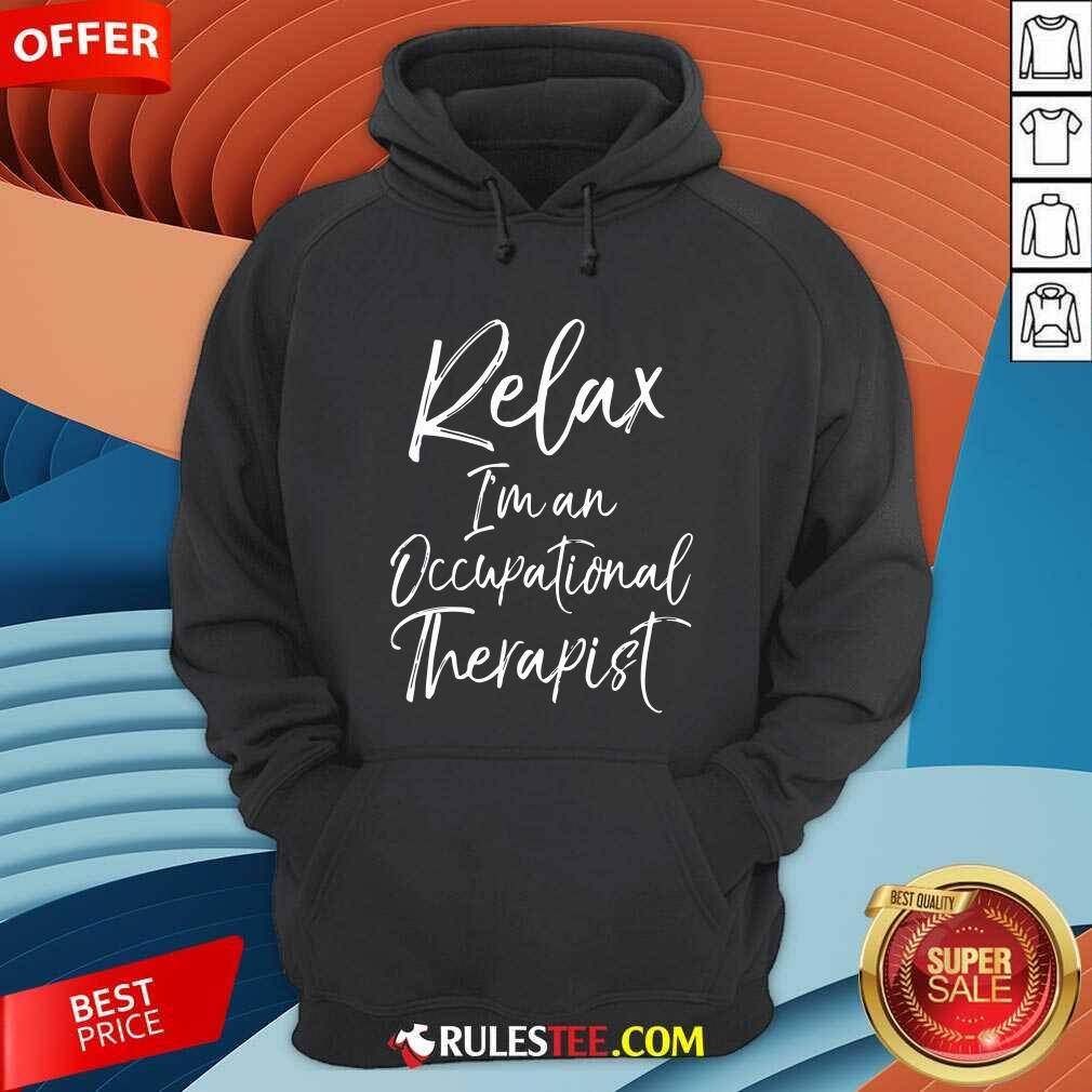 Official Relax Im An Occupational Therapist Shirt