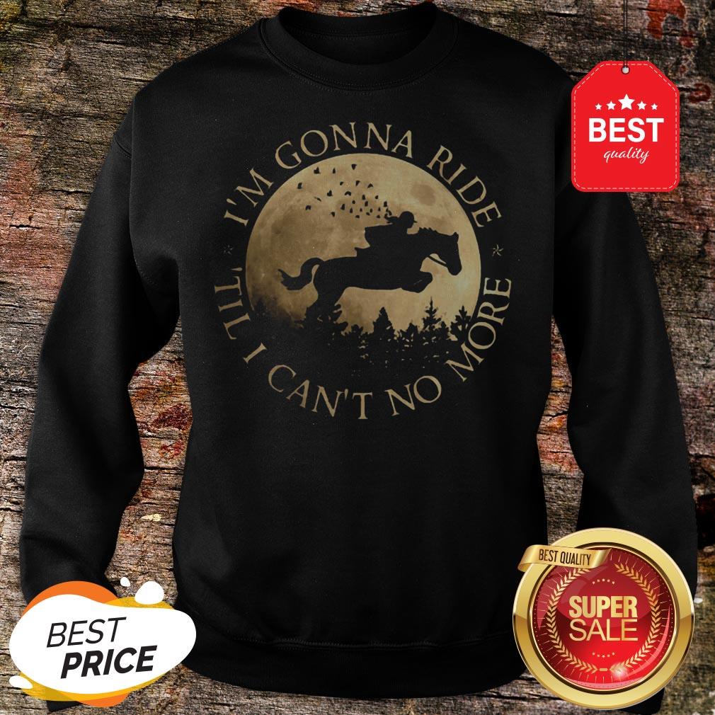 official-riding-horse-and-moon-im-gonna-ride-til-i-cant-no-more-sunset-sweatshirt.jpg