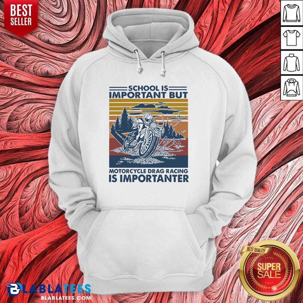 official-school-is-important-but-motorcycle-drag-racing-is-important-vintage-hoodie.jpg