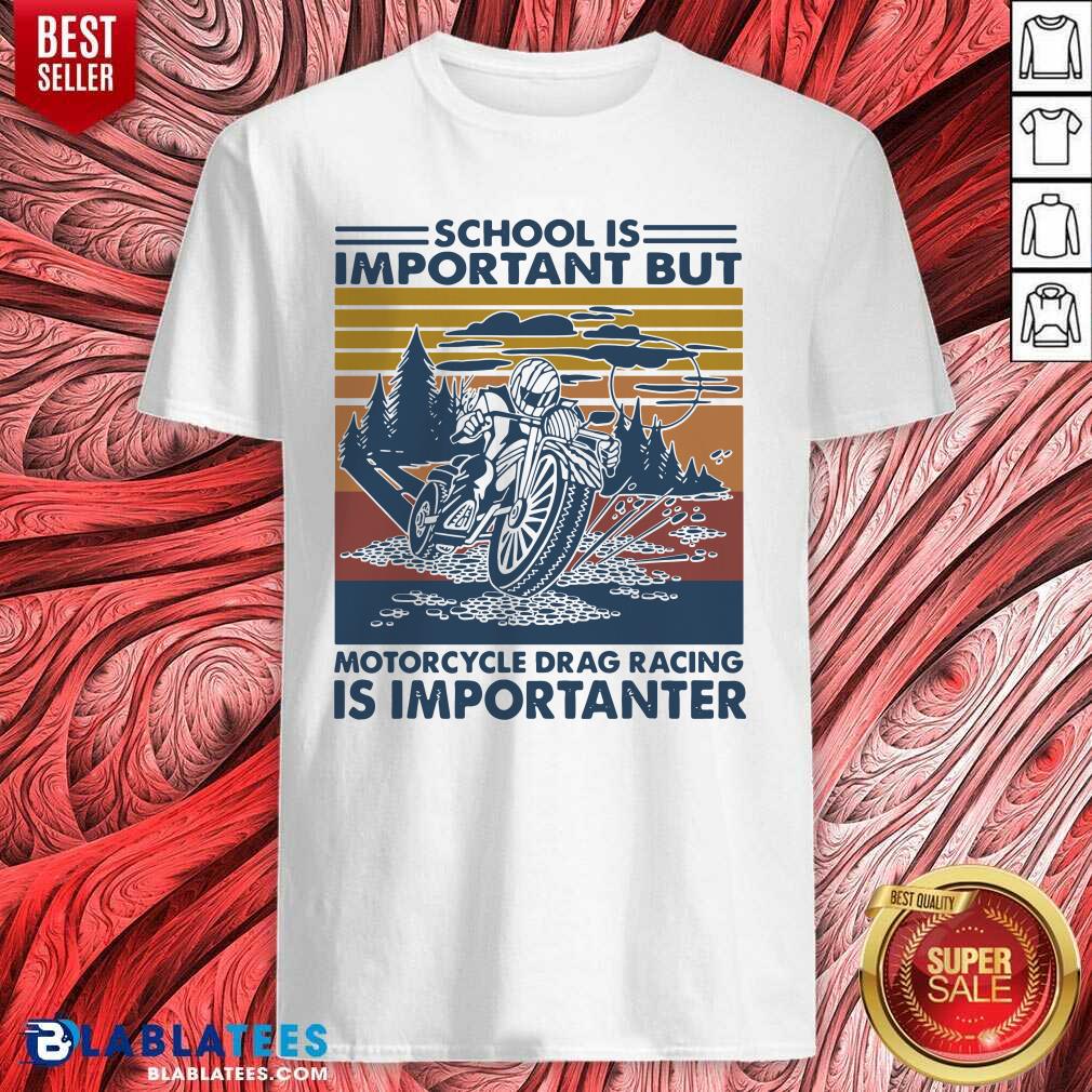 official-school-is-important-but-motorcycle-drag-racing-is-important-vintage-shirt.jpg