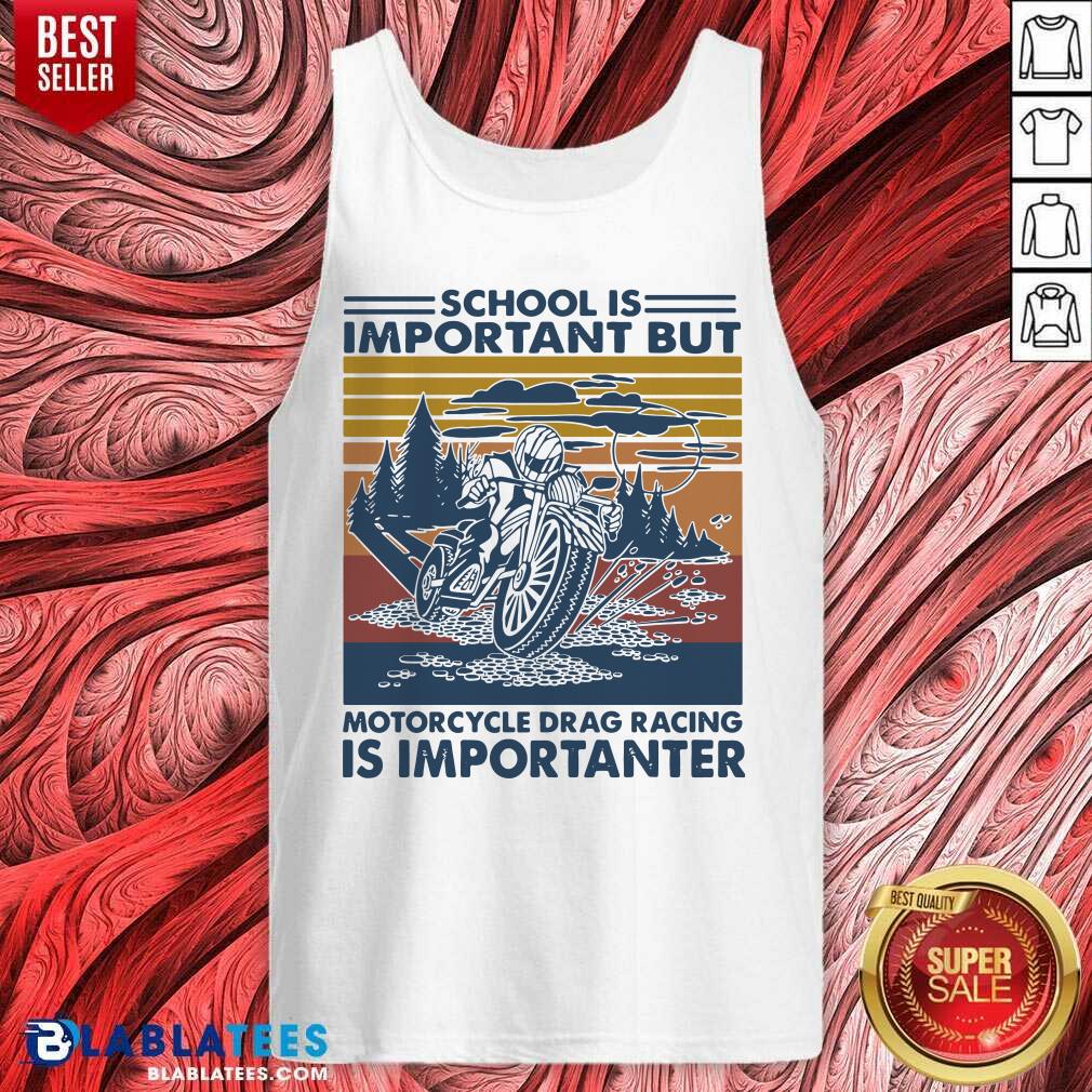 official-school-is-important-but-motorcycle-drag-racing-is-important-vintage-tank-top.jpg