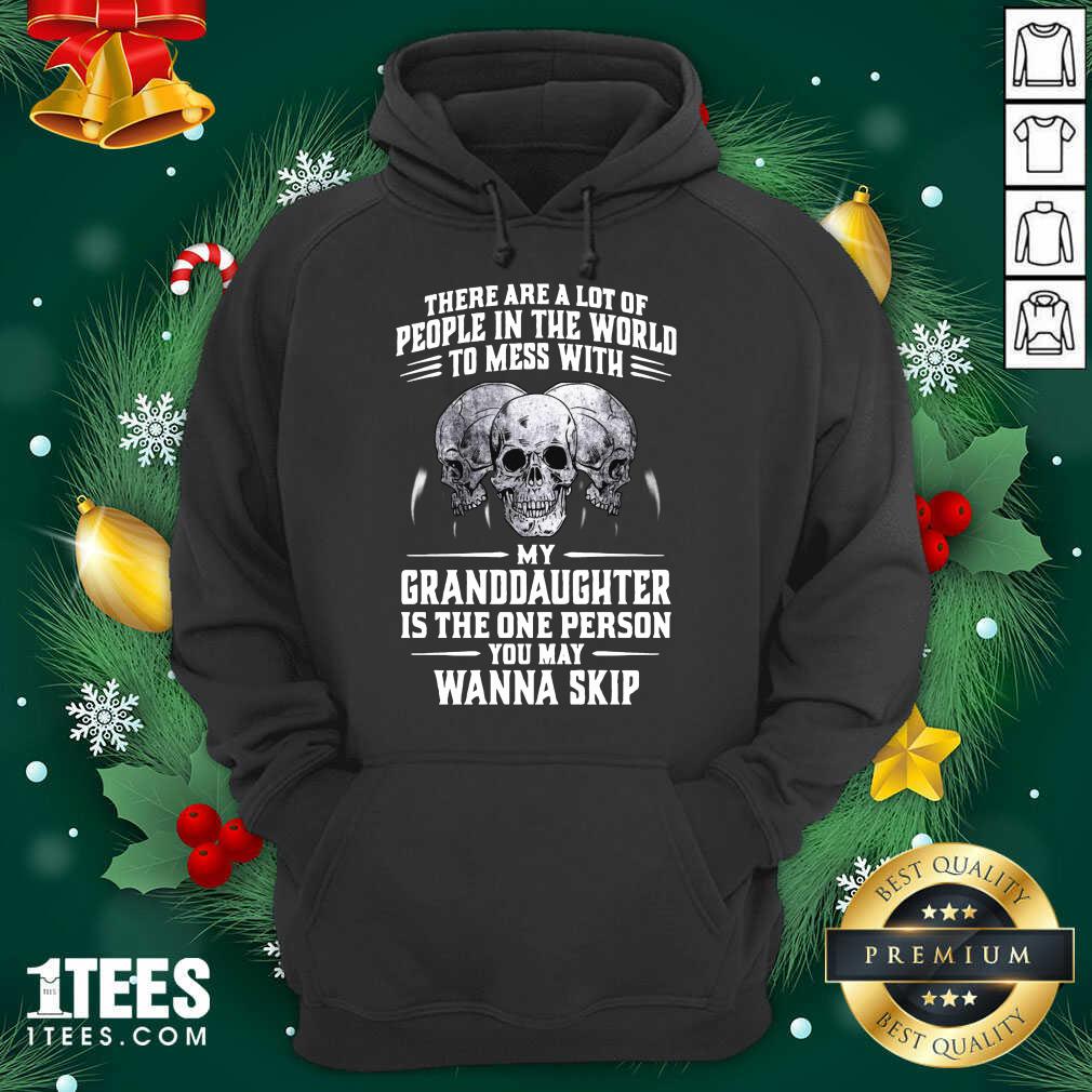 official-skulls-there-are-a-lot-of-people-in-the-world-to-mess-with-my-grhoodie.jpg