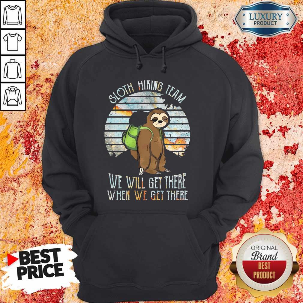 Official Sloth Hiking Team We Will Get There When We Get There Shirt