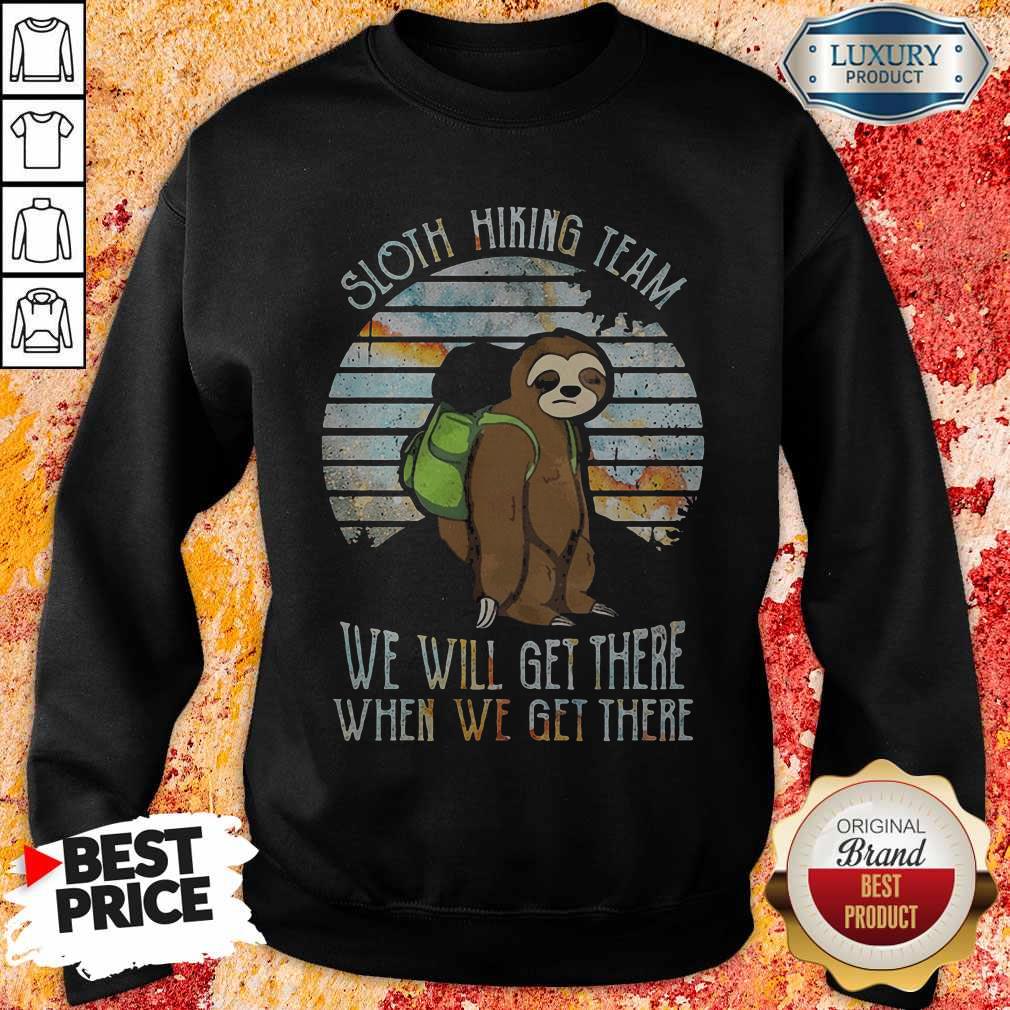 Official Sloth Hiking Team We Will Get There When We Get There Shirt