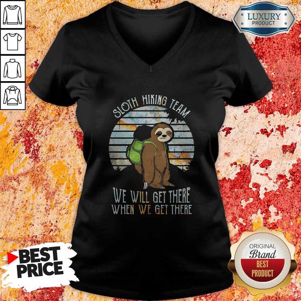 Official Sloth Hiking Team We Will Get There When We Get There Shirt