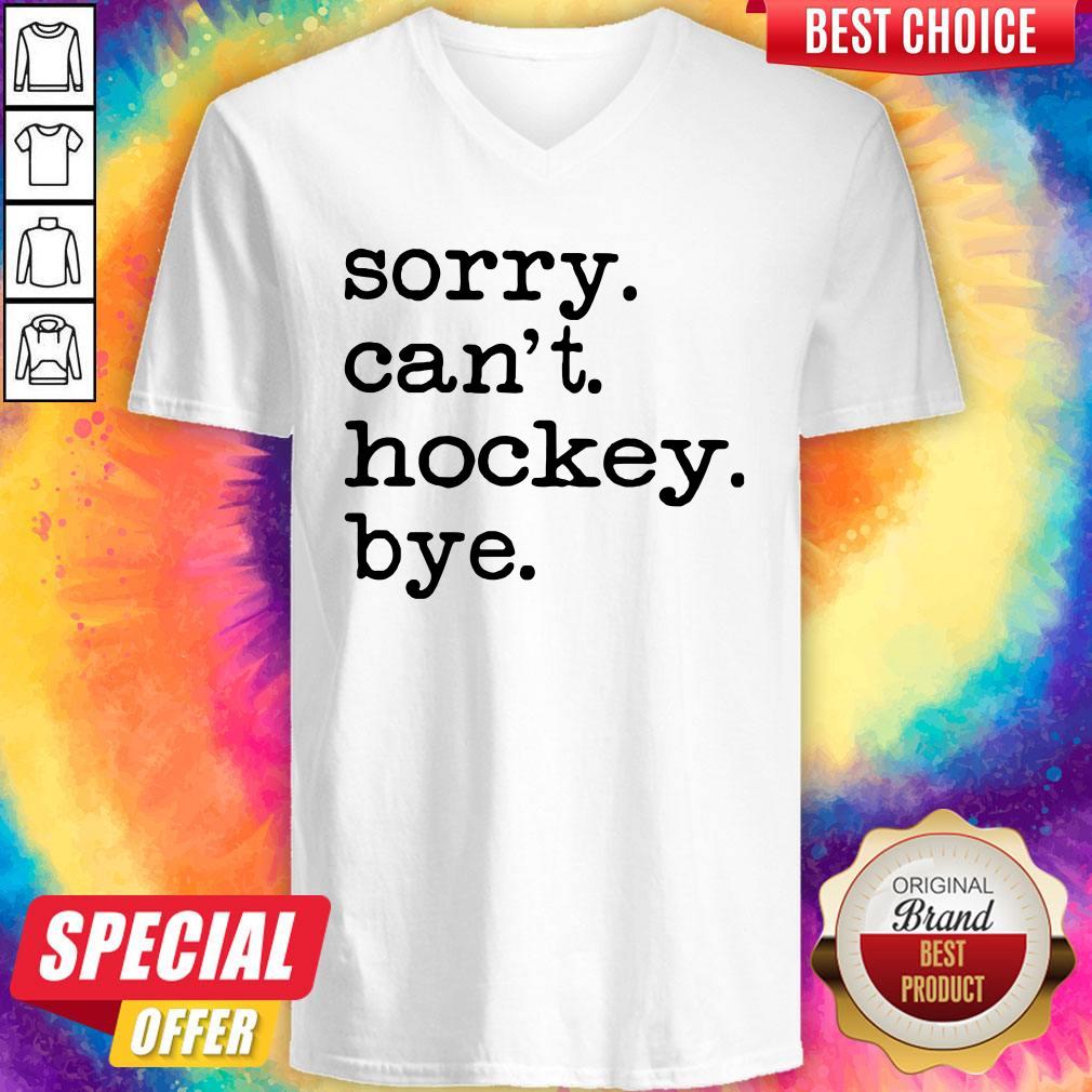 Official Sorry Can’t Hockey Bye Shirt