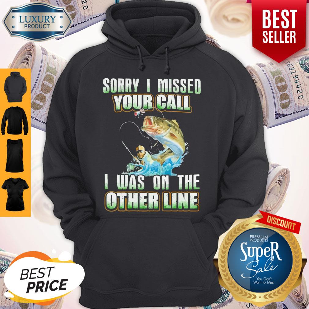 Official Sorry I Missed Your Call I Was On The Other Line Shirt