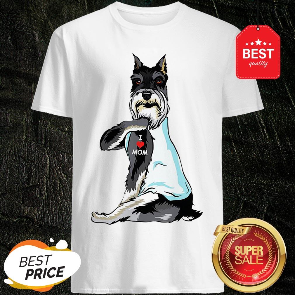 Official Standard Schnauzer I Love Mom Tattoos Shirt