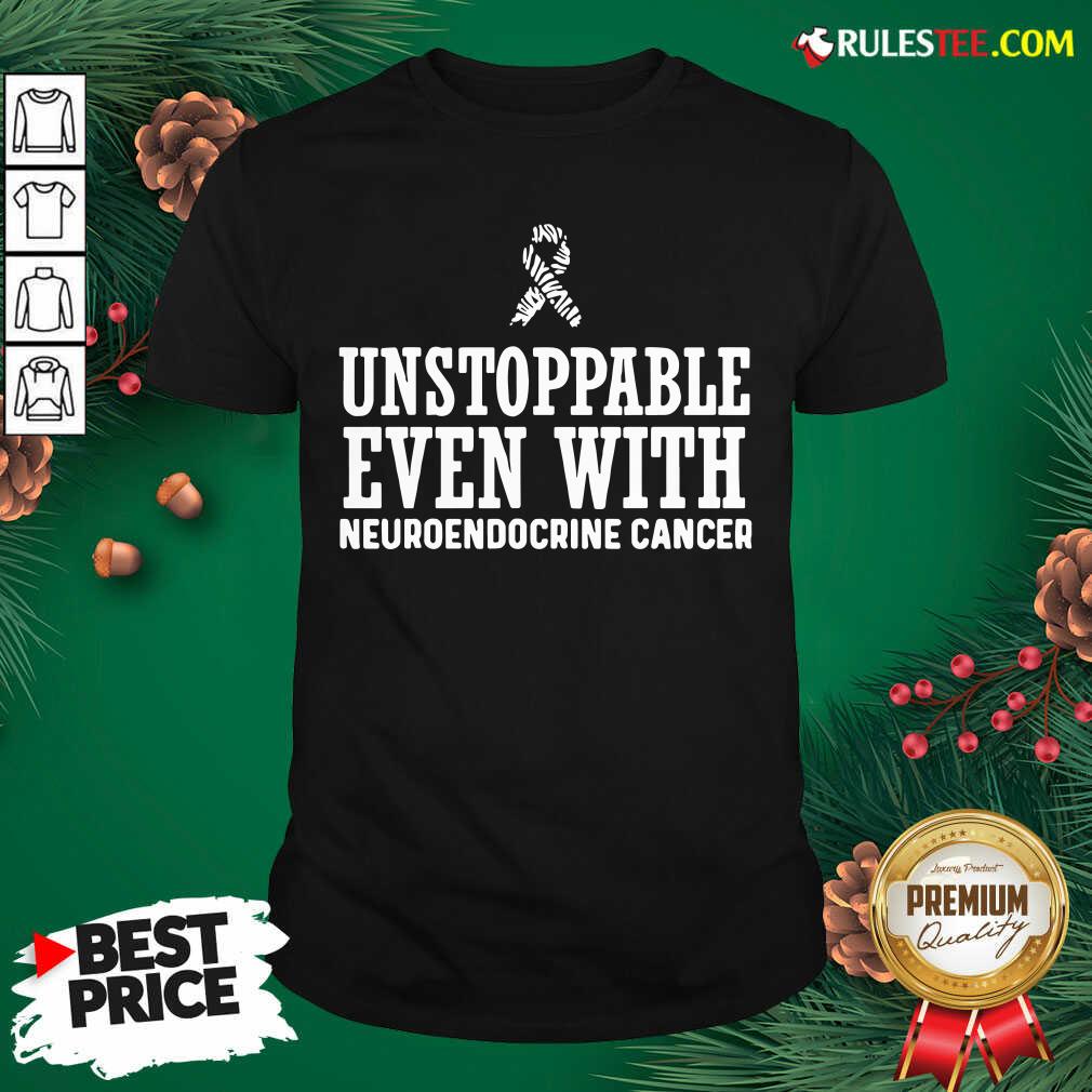 official-unstoppable-even-with-neuroendocrine-cancer-survivor-support-warrior-shirt.jpg