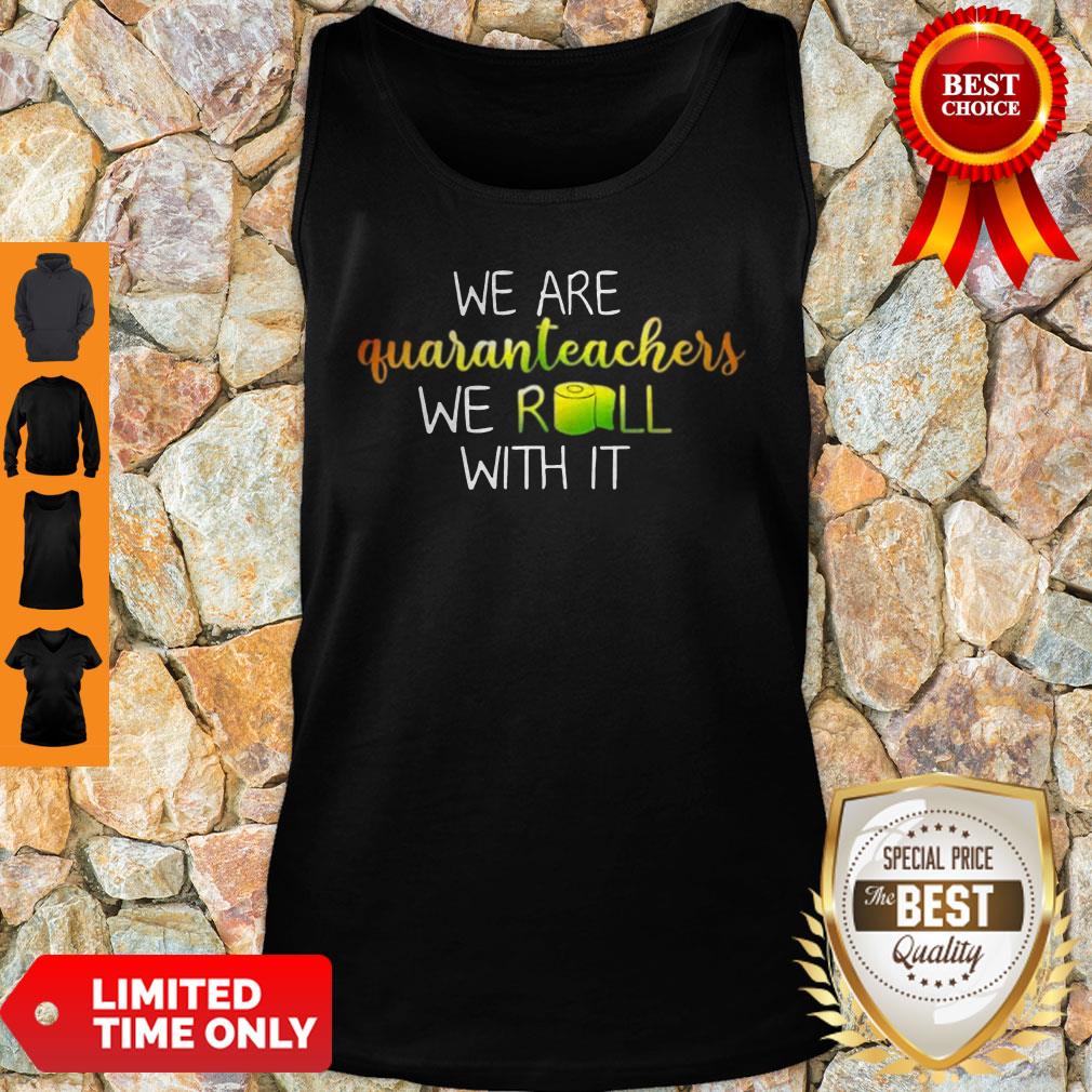 Official We Are Quanranteachers We Roll With It Shirt