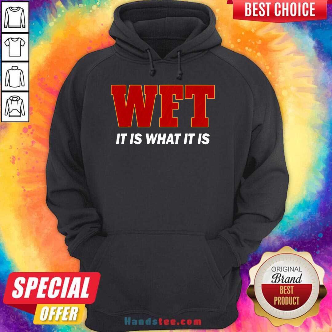 Official Wft It Is What It Is Shirt