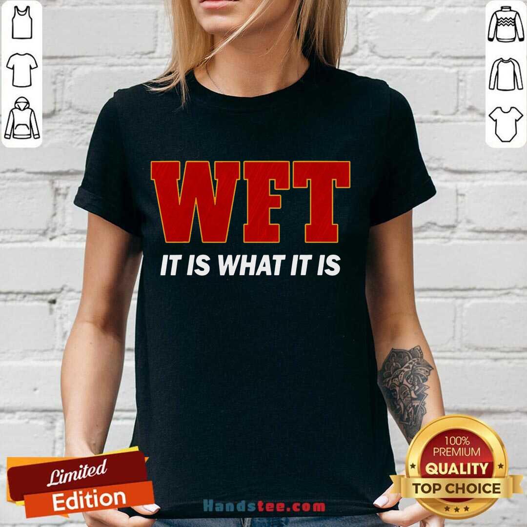 Official Wft It Is What It Is Shirt