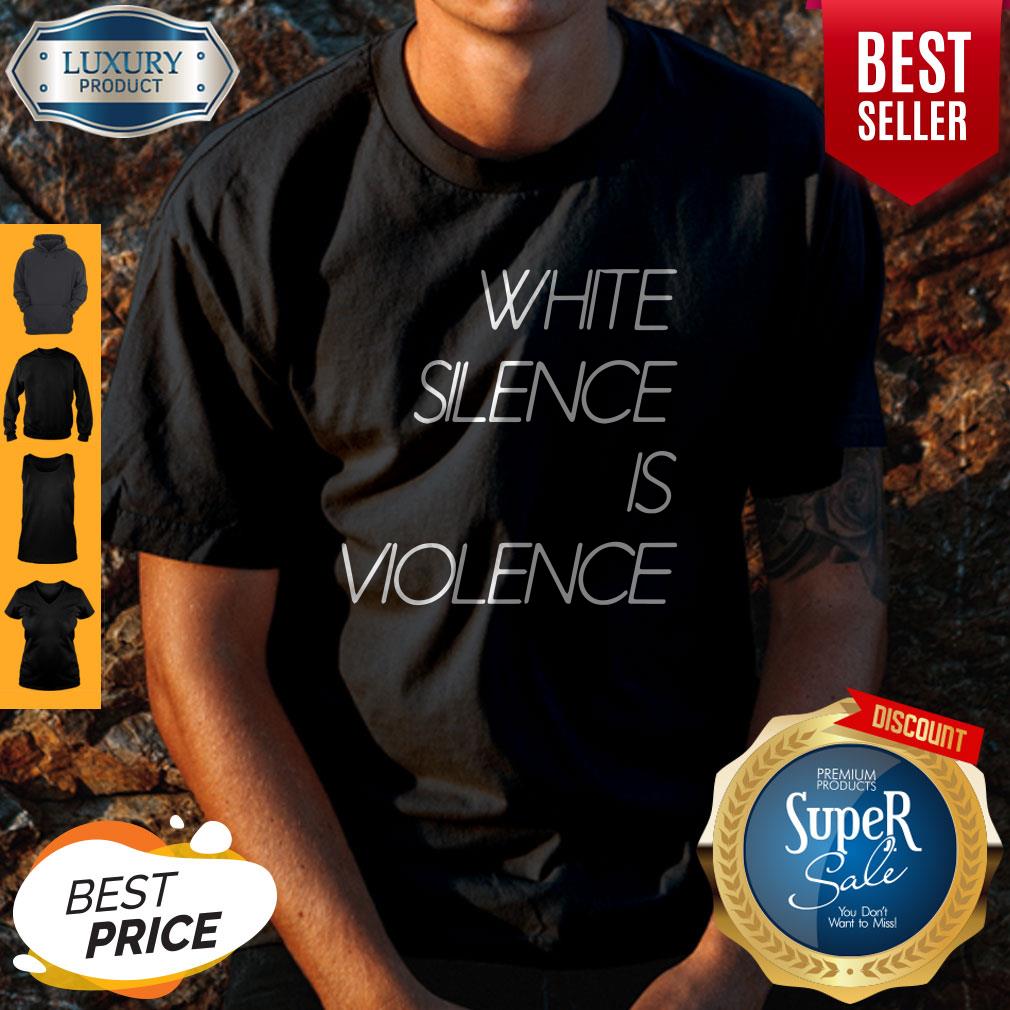 Official White Silence Is Violence Shirt