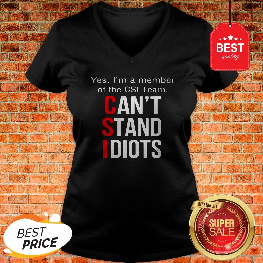 Official Yes I'm A Member Of The CSI Team Can't Stand Idiots T-Shirt