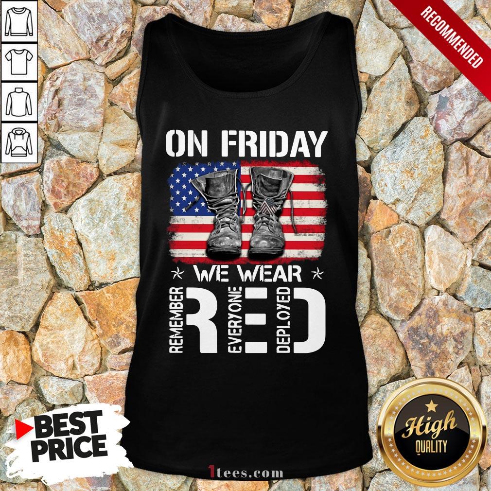 On Friday We Wear Red Remember Everyone Deployed American Flag Shirt