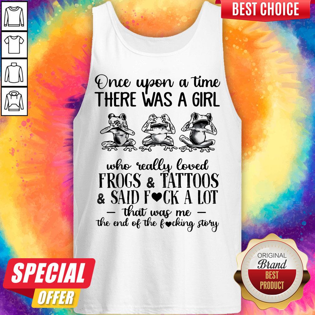 once-upon-a-time-there-was-a-girl-who-really-loved-frogs-and-tattoos-and-said-fuck-a-lot-tank-top.jpg
