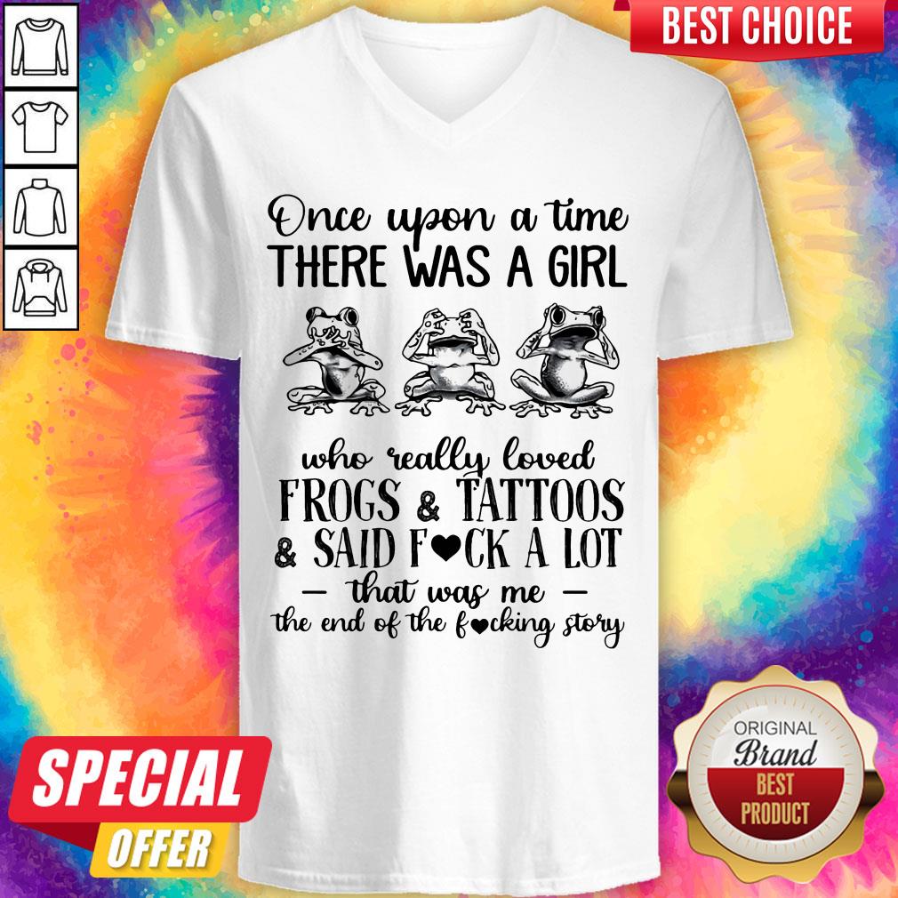 once-upon-a-time-there-was-a-girl-who-really-loved-frogs-and-tattoos-and-said-fuck-a-lot-v-neck.jpg