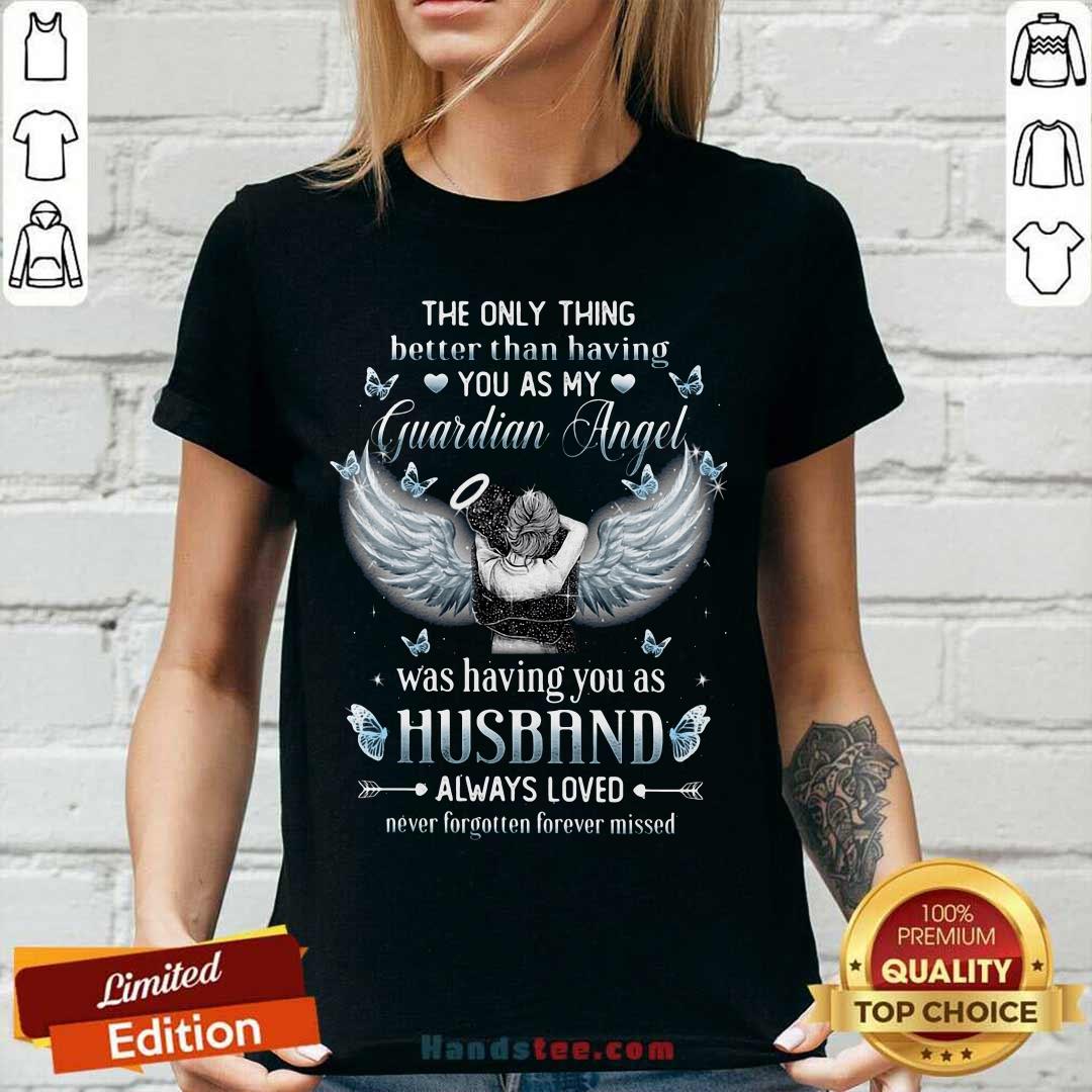 only-thing-better-than-having-you-as-my-guardian-angel-was-having-you-as-husband-always-loved-v-neck.jpg