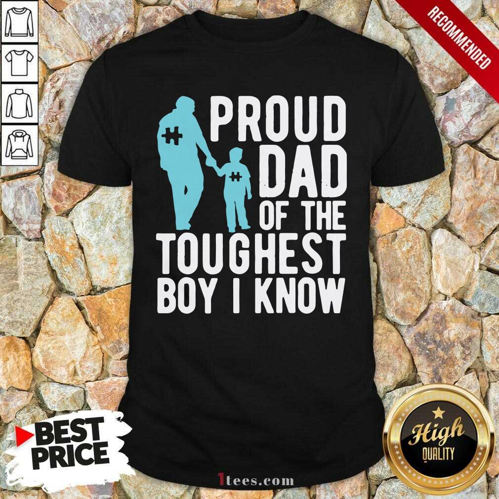 Original Autism Proud Dad Of The Toughest Boy I Know Shirt