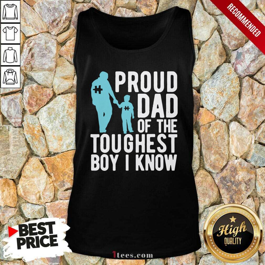 Original Autism Proud Dad Of The Toughest Boy I Know Shirt