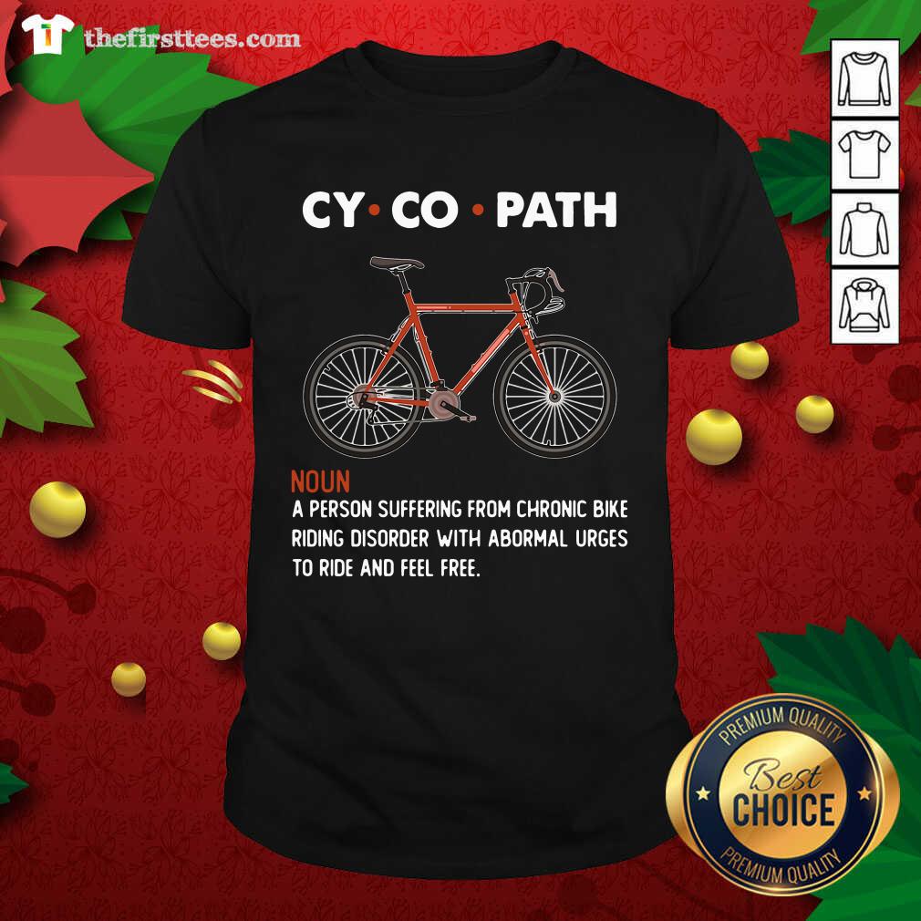 Original Cycopath Noun A Person Suffering From Chronic Bike Shirt