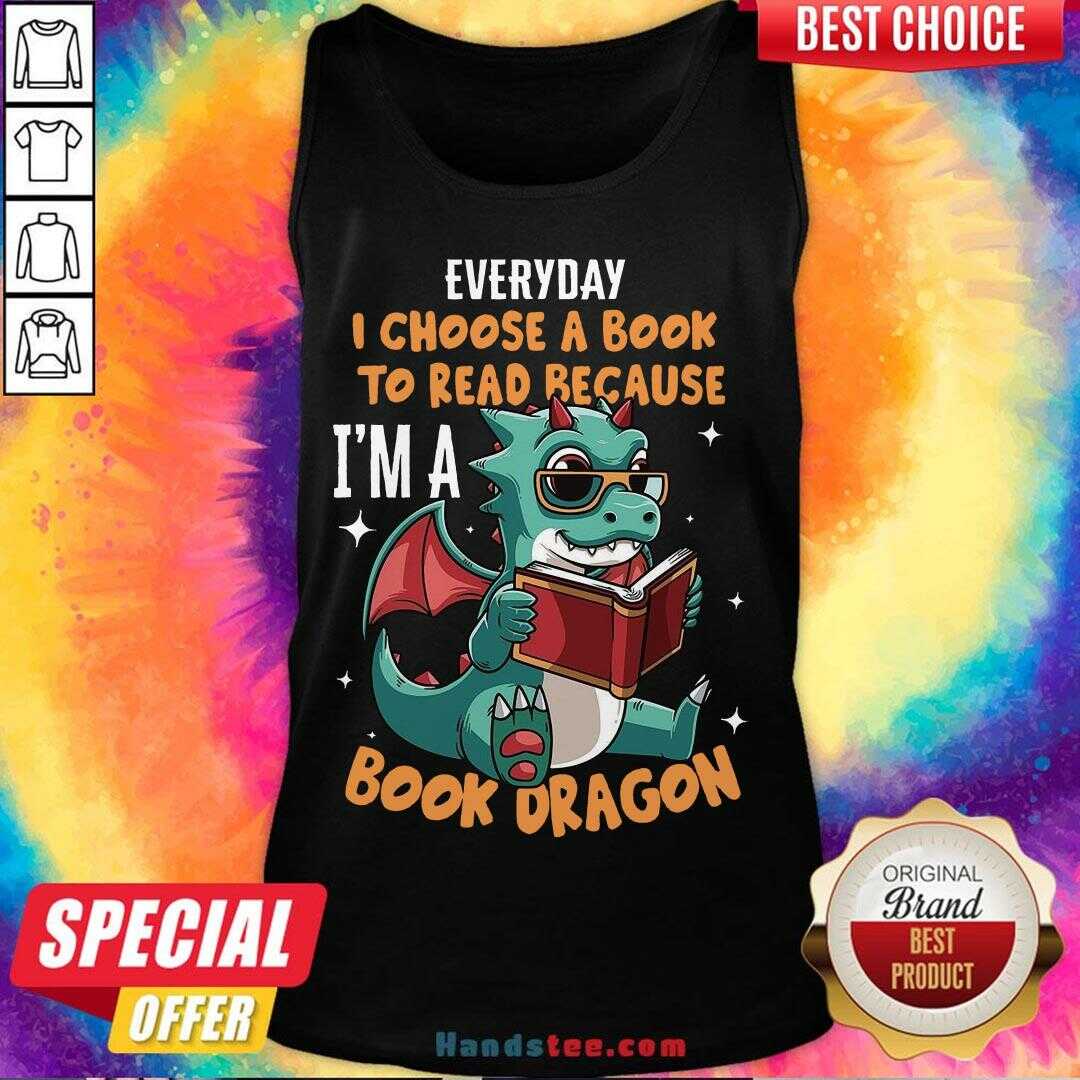 Original Everyday I Choose Book To Read Because I’m A Book Dragon Shirt