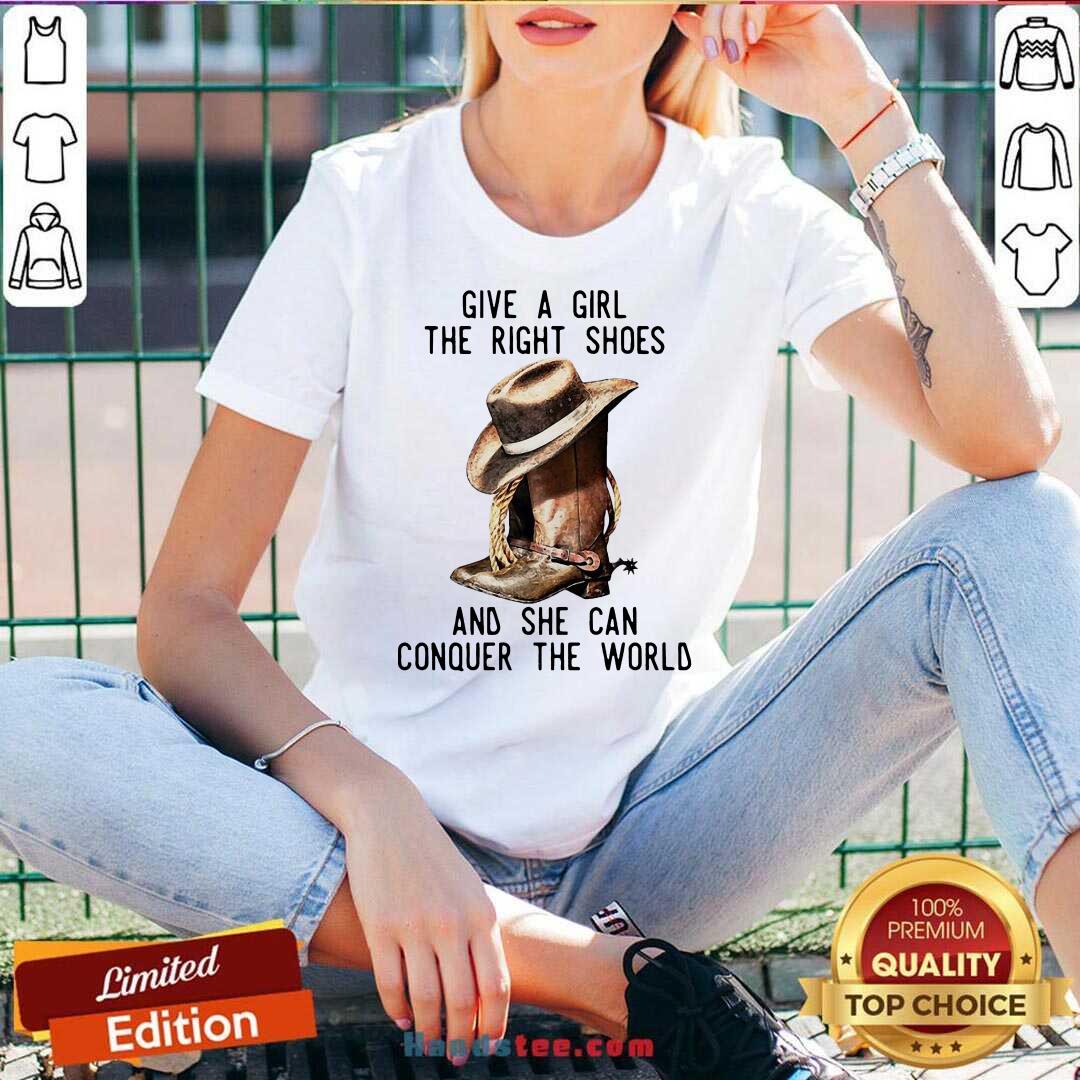 Original Give A Girl The Right Shoes And She Can Conquer The World Shirt
