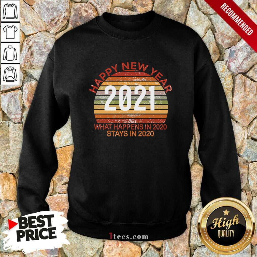 Original Happy New Year 2021 What Happens In 2021 Stays In 2021 Retro Shirt