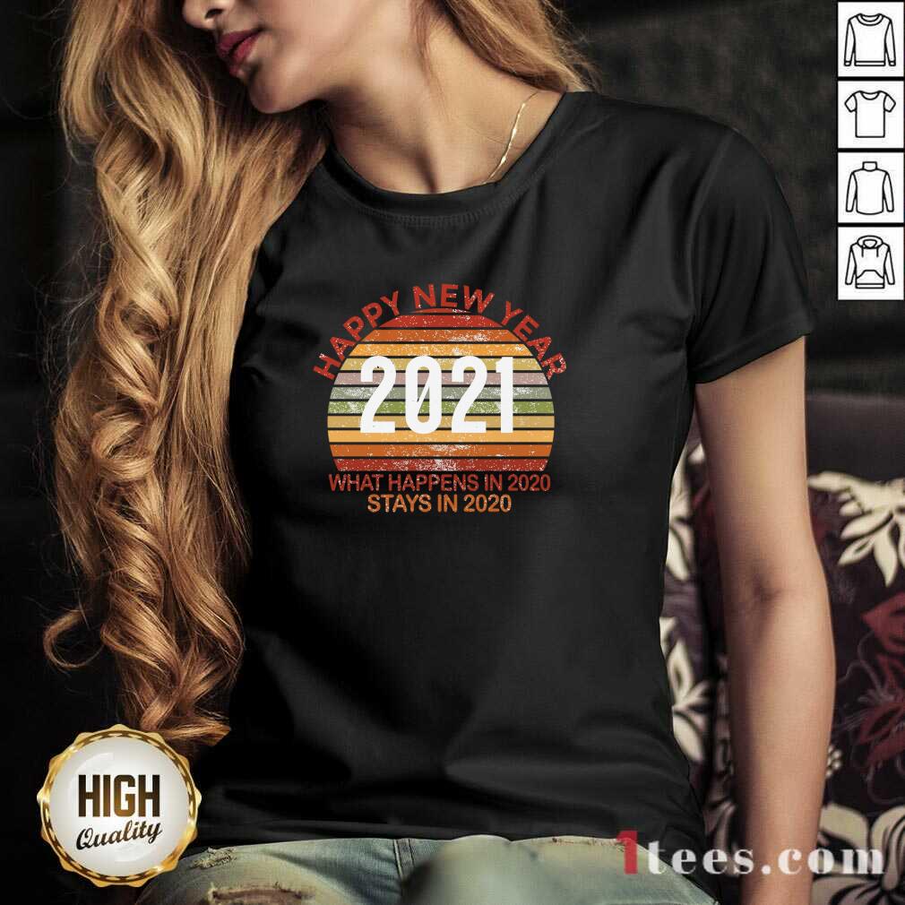 Original Happy New Year 2021 What Happens In 2021 Stays In 2021 Retro Shirt