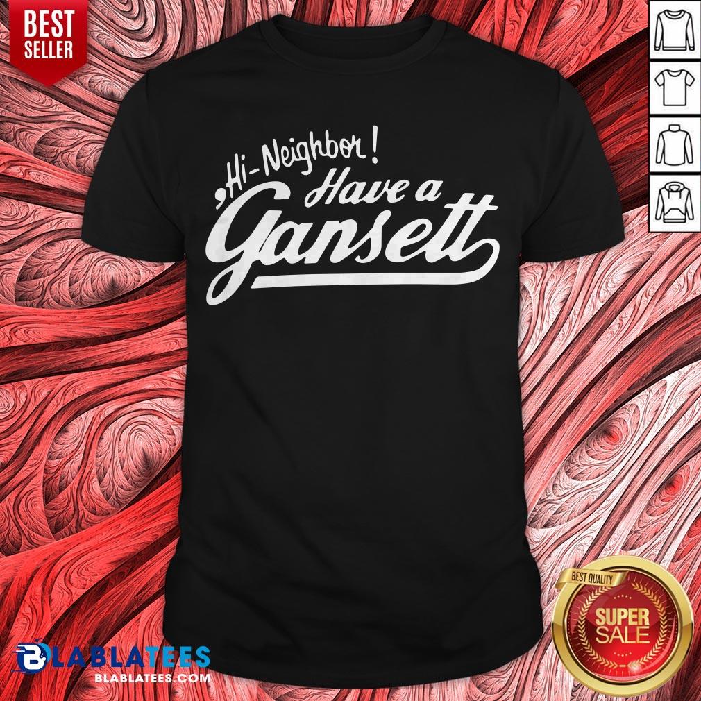 Original Hi Neighbor Have A Gansett Shirt