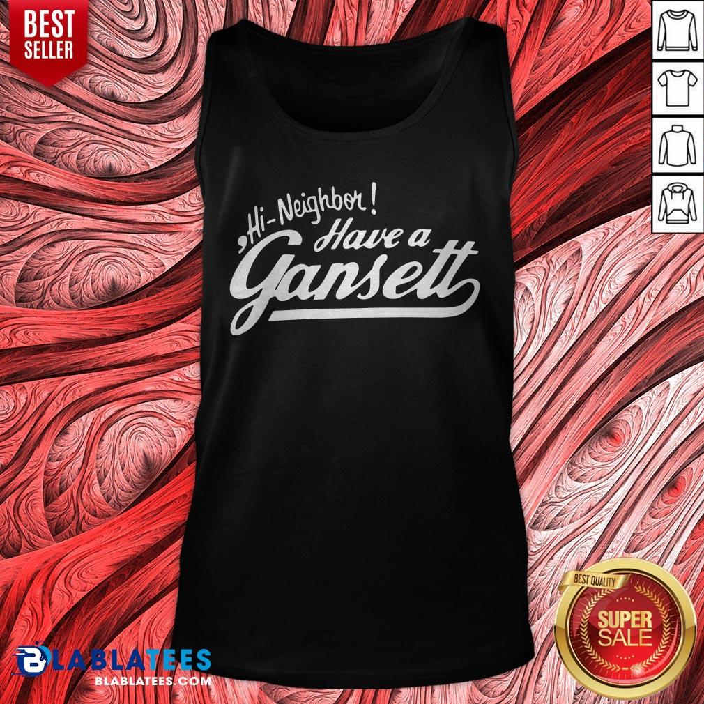 Original Hi Neighbor Have A Gansett Shirt