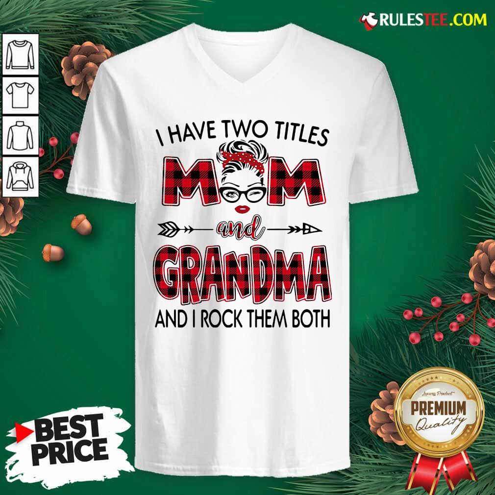 Original I Have Two Titles Mom And Grandma And I Rock Them Both Shirt