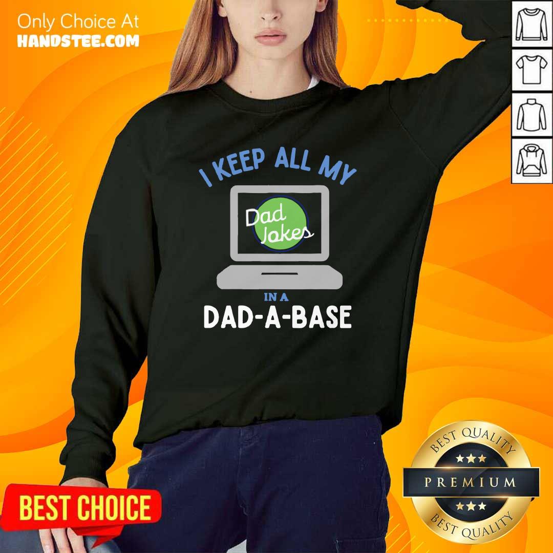 Original I Keep All My Dad Jokes In A Dad A Base Dad Jokes Shirt