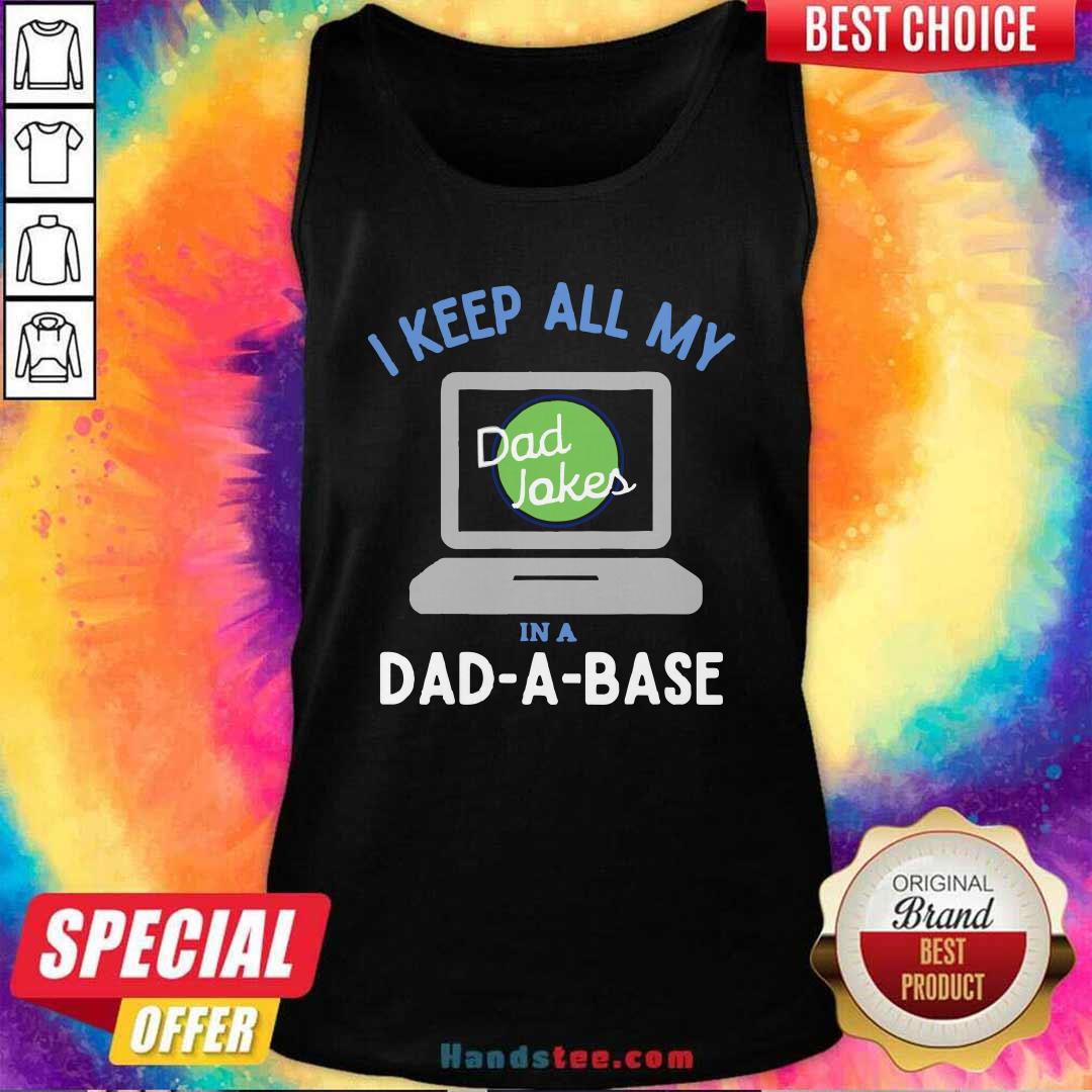 Original I Keep All My Dad Jokes In A Dad A Base Dad Jokes Shirt