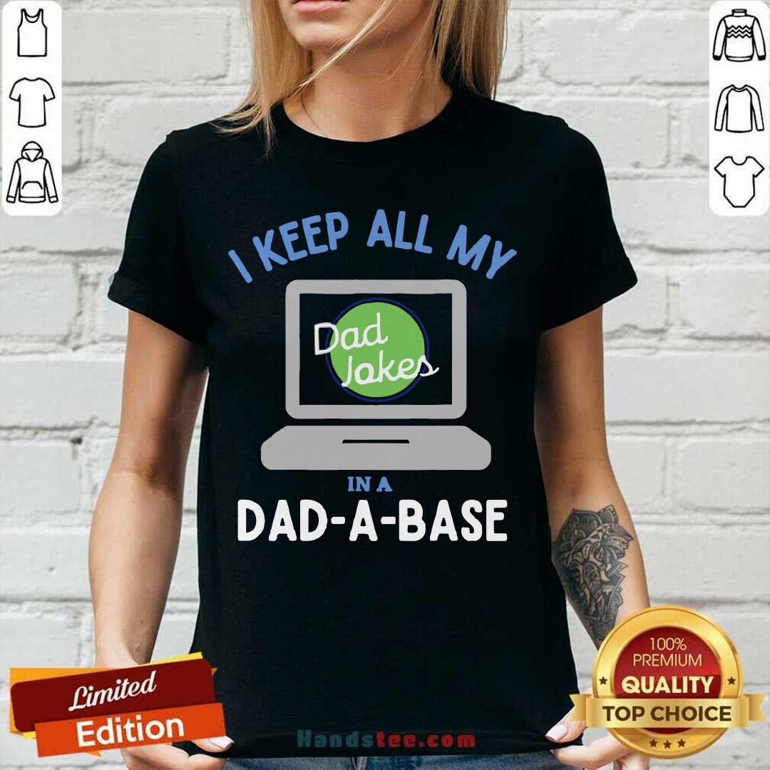 Original I Keep All My Dad Jokes In A Dad A Base Dad Jokes Shirt