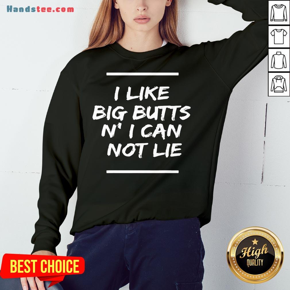 Original I Like Big Butts N’ I Can Not Lie Funny Gift T-Shirt