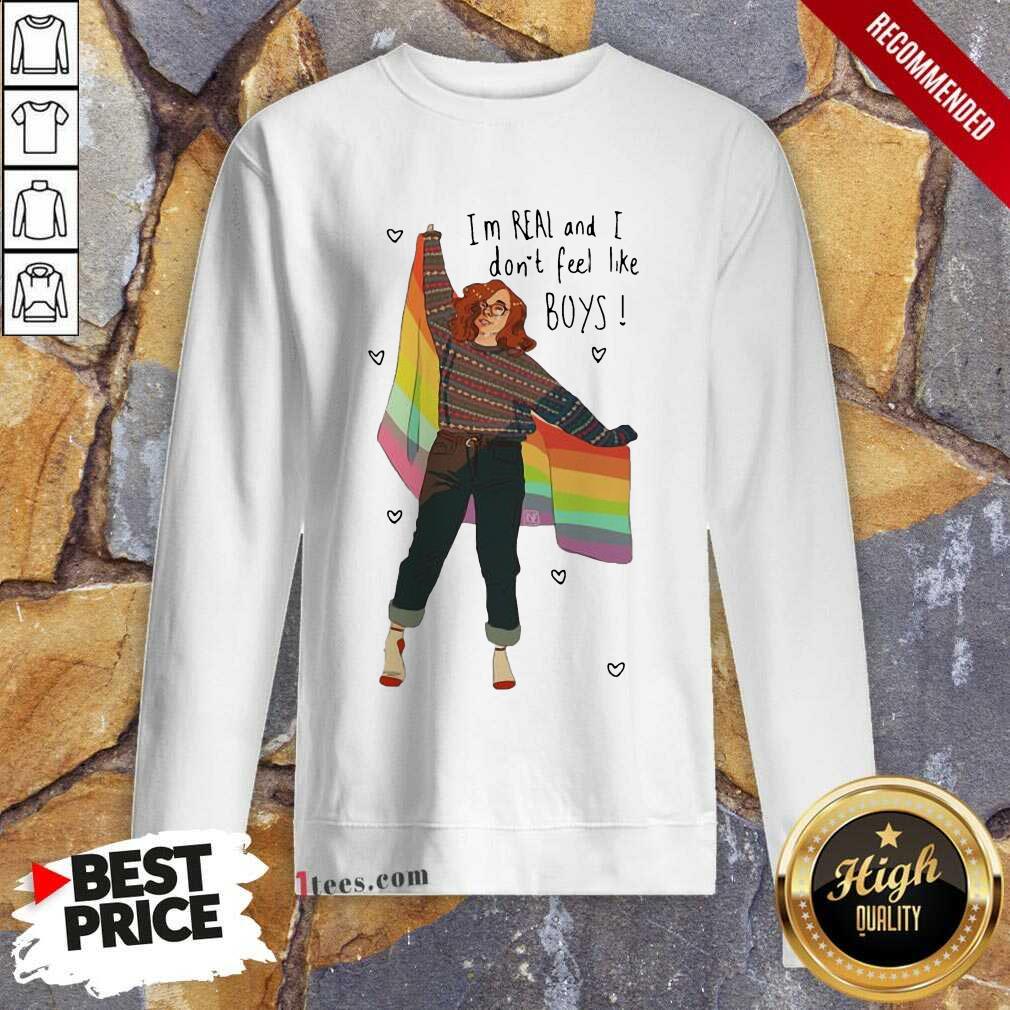 Original I’m Real And I Don’t Feel Like Boys LGBT Flag Shirt