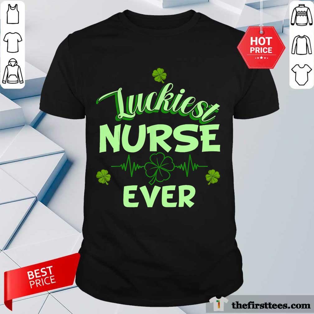 Original Luckiest Nurse Ever St Patrick's Day Shirt