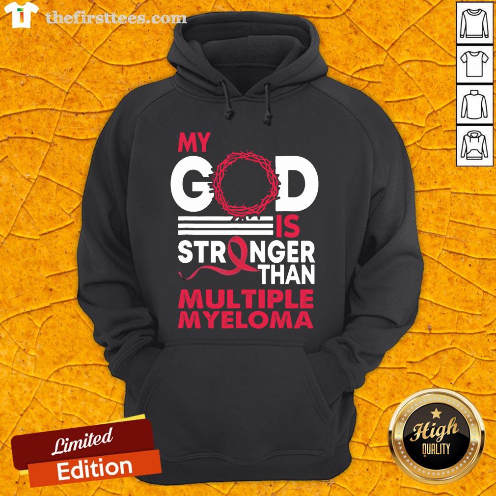 Original My God Is Stronger Than Multiple Myeloma Awareness Shirt