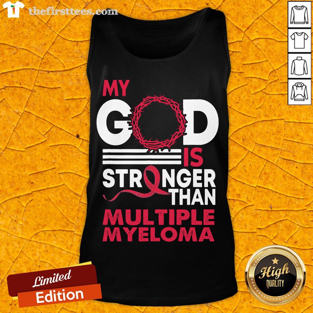 Original My God Is Stronger Than Multiple Myeloma Awareness Shirt