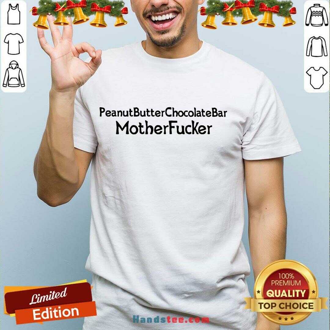 Original Peanut Butter Chocolate Bar Mother Fucker Shirt