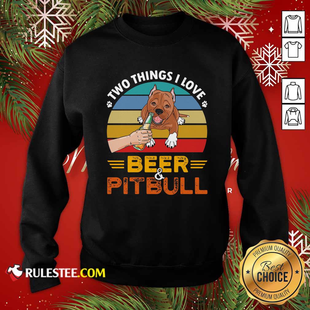 Original Pitbull Two Things I Love Beer 2021 Vintage Shirt