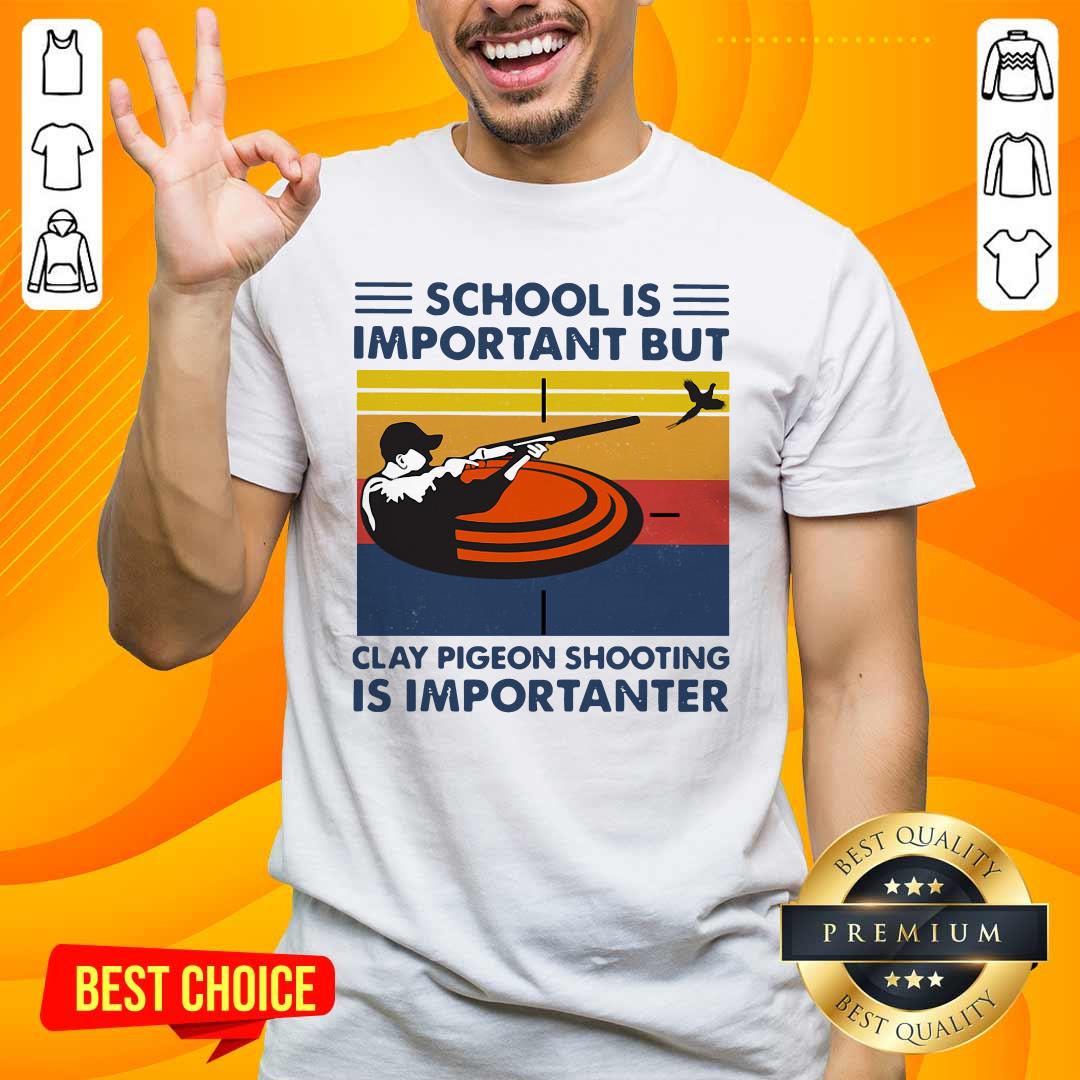 original-school-is-important-but-clay-pigeon-shooting-is-importanter-vintage-shirt.jpg