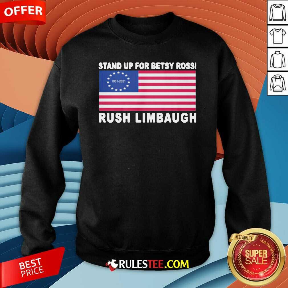 Original Stand Up For Betsy Ross Rush Limbaugh 1951 2021 American Flag Shirt