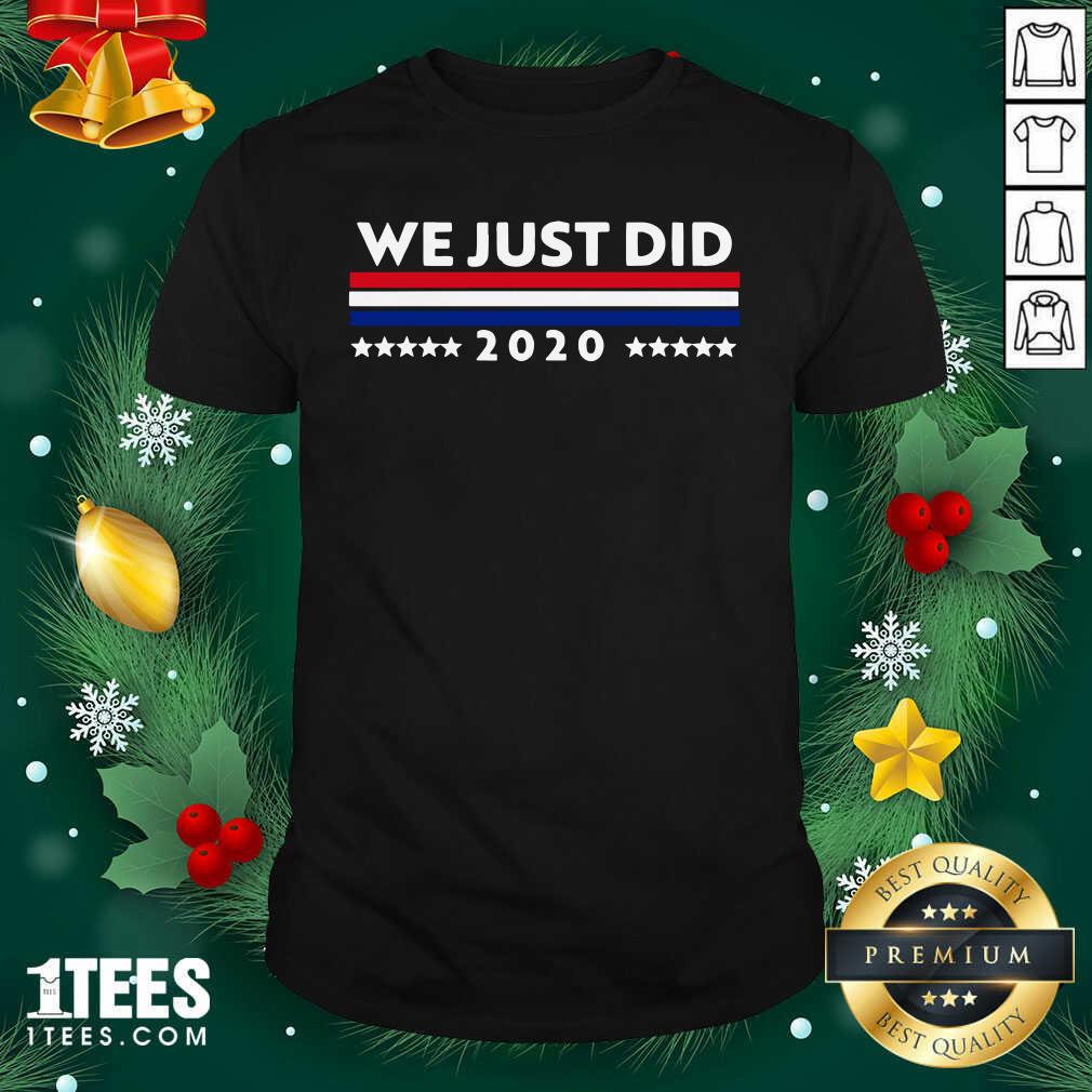 Original We Just Did 2020 Stars Election Shirt