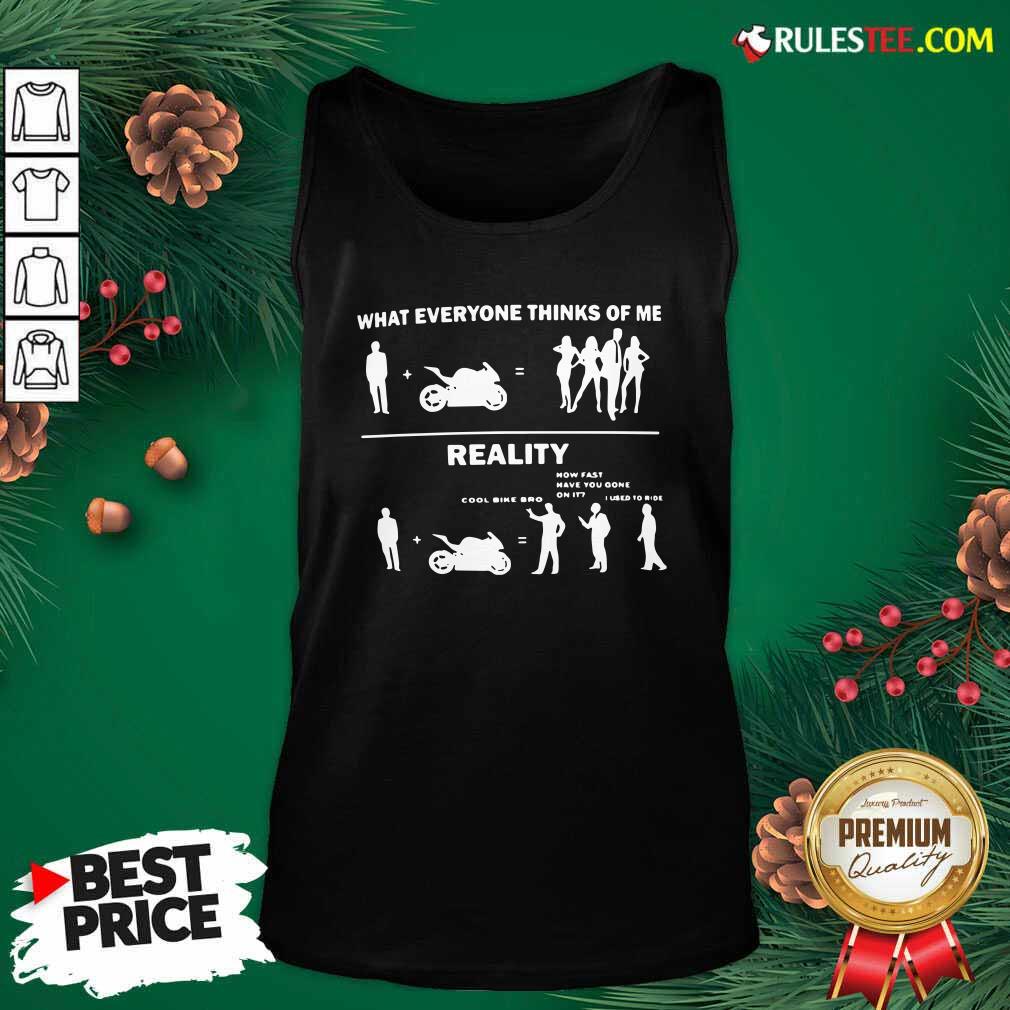 Original What Everyone Thinks Of Me Reality Shirt